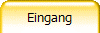 Eingang